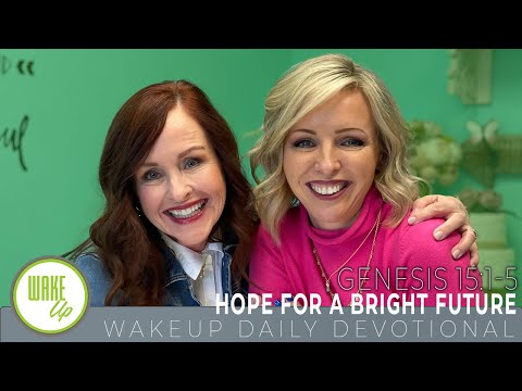 WakeUp Daily Devotional | Hope for a Bright Future | Genesis 15:1-5