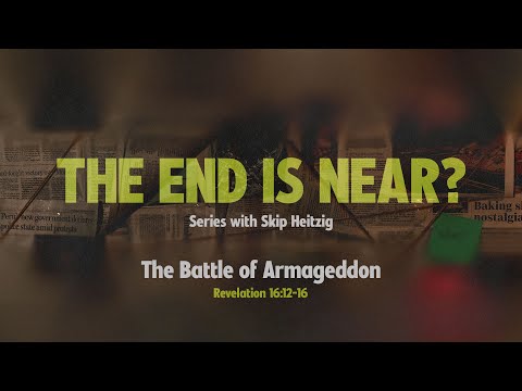 LIVE Sunday 11 AM: The Battle of Armageddon - Revelation 16:12-16 - Skip Heitzig