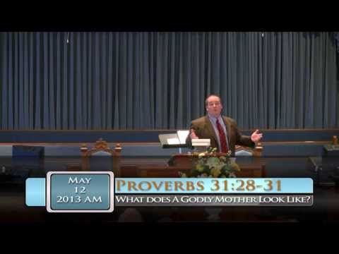FBC Putney - What Does A Godly Mother Look Like? - Proverbs 31:28-31 - 5/12/2013 AM