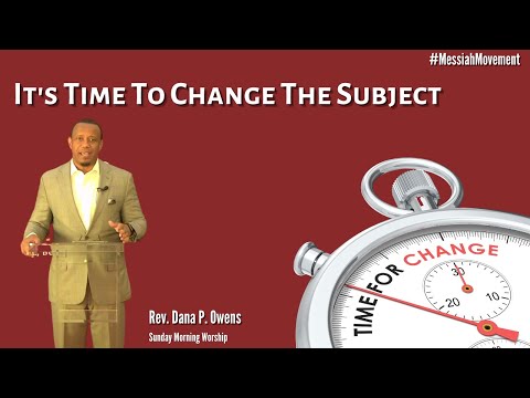 "It's Time To Change The Subject" Psalm 9:1-2 | Rev. Dana P. Owens