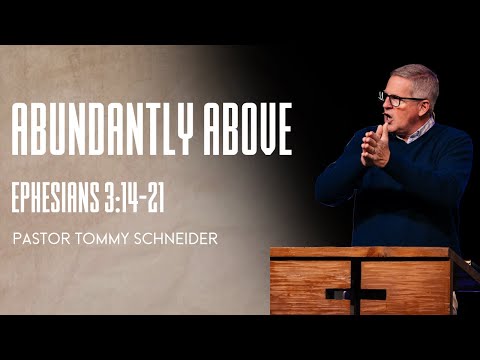 Ephesians 3:14-21 || Abundantly Above