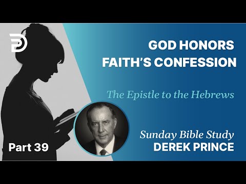 God Honors Faith’s Confession | Part 39 | Sunday Bible Study With Derek | Hebrews