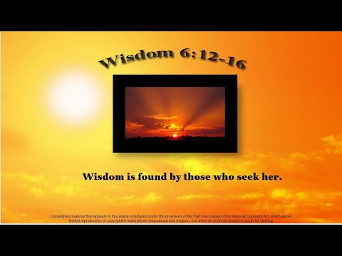 32nd Sunday – OT – A - First Reading - Wisdom of Solomon 6:12–16 –