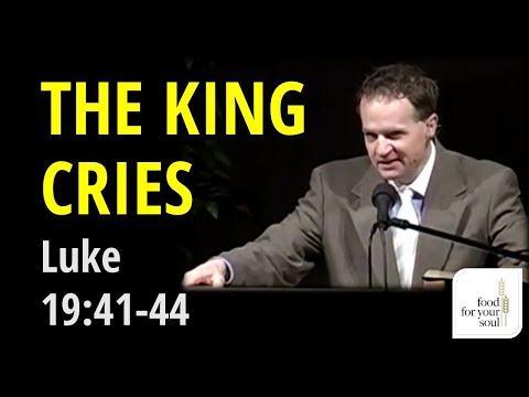 Palm Sunday Sermon on Luke 19:41-44 "The King Cries"
