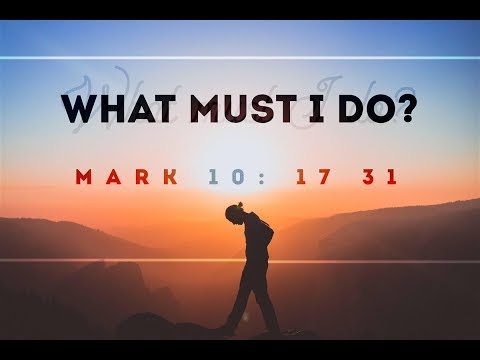 What Must I Do? A sermon on Mark 10:17-31