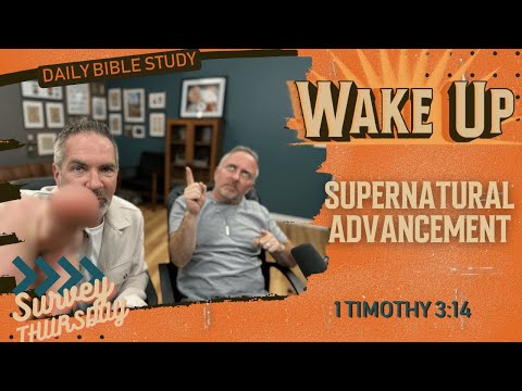 WakeUp Daily Devotional | Supernatural Advancement | 1 Timothy 3:14
