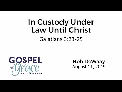 In Custody Under Law Until Christ (Galatians 3:23-25)