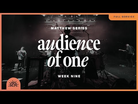 Audience of One | Doug Sauder | Matthew 6:1-18