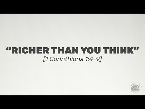 "Richer Than You Think" - 1 Corinthians 1:4-9