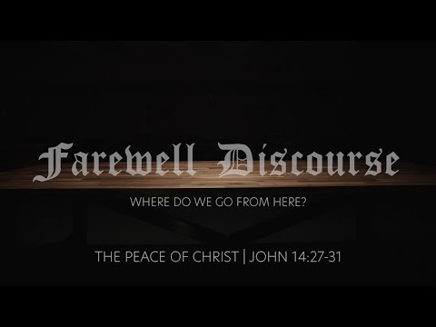 The Peace of Christ | John 14:27-31