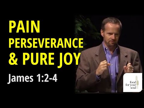 Sermon on James 1:2-4 "Pain Perseverance & Pure Joy"