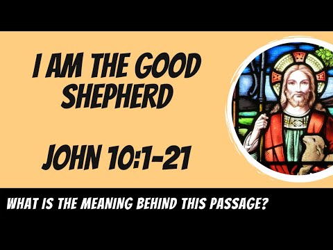I Am the Good Shepherd (John 10:1-21) Explained