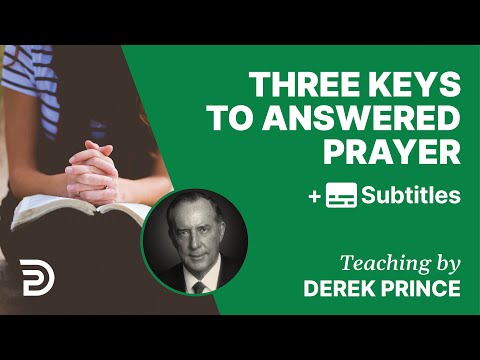 Three Keys To Answered Prayer | Part 143 | Derek Prince Devotions
