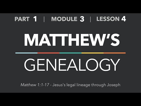 1-3-4 — Matthew’s Genealogy (Matthew 1:1-17) - Life of Christ - Part 1