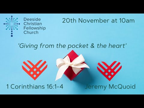 1 Corinthians 16:1-4 - Jeremy McQuoid "Giving from the pocket & the heart"