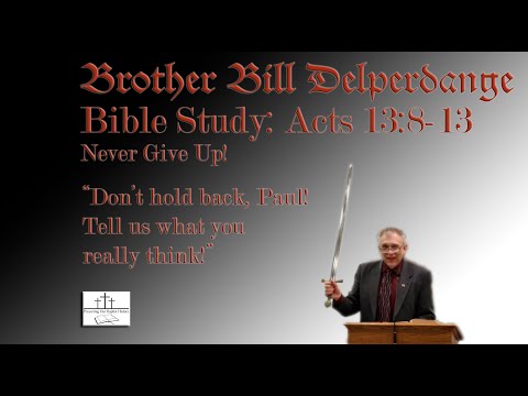 Bible Study, Acts 13:8-13, Never Give Up!