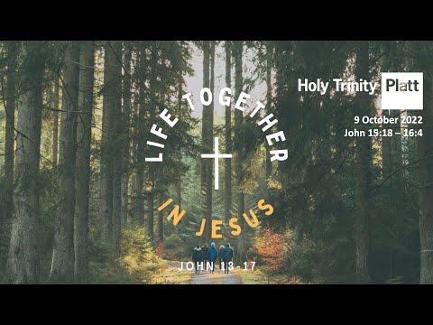Holy Trinity Platt | Online Service | 9 October 2022 | John 15:18-16:4
