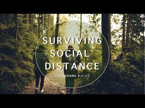 Surviving Social Distance (Colossians 4:7-17)
