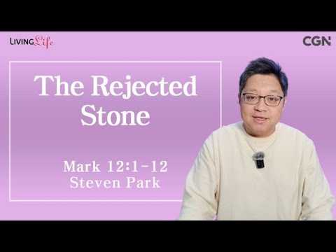 The Rejected Stone (Mark 12:1-12) - Living Life 02/04/2024 Daily Devotional Bible Study