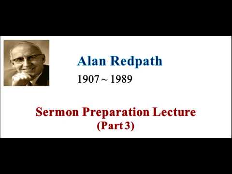 SMC by Alan Redpath：Sermon Preparation Lecture, Part 3
