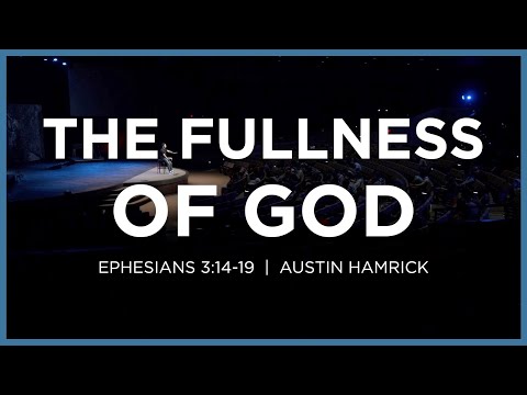 The Fullness of God  |  Ephesians 3:14-19  |  Austin Hamrick