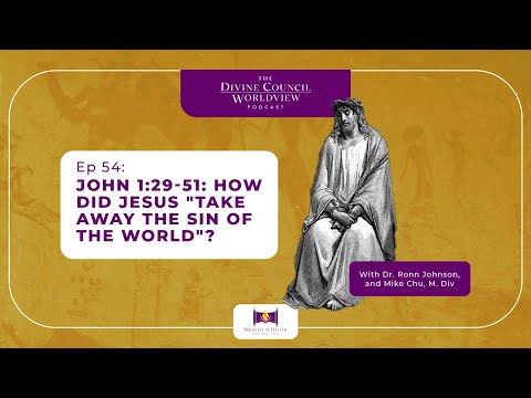 EP054: John 1:29-51: How Did Jesus "Take Away the Sin of the World"? | The DCW Podcast