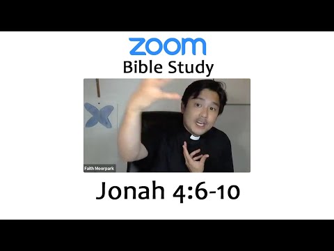 Jonah 4:6-10 ~ ZOOM Bible Study
