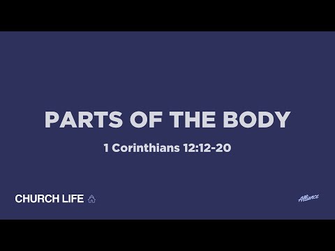 Parts of The Body (1 Corinthians 12:12-20) | Alliance | Pastor John Fabarez