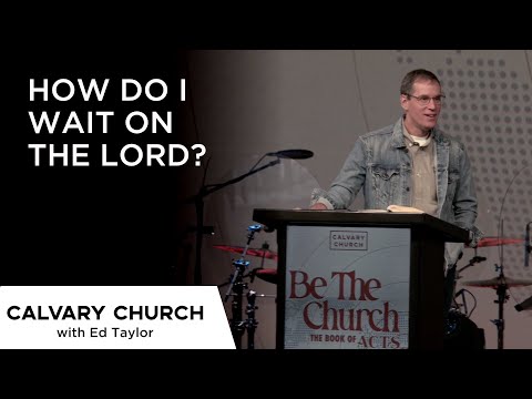How Do I Wait on the Lord? - Acts 1:9-14 - 24406