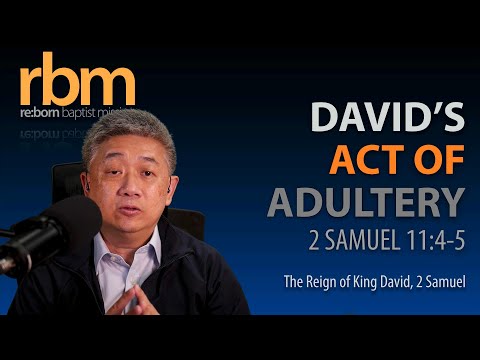 20211110 David&#39;s Act of Adultery (2 Sam 11:4-5)
