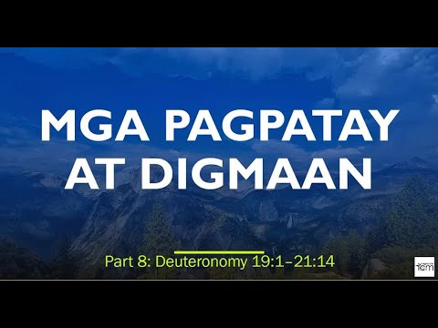 MGA PAG PATAY AT DIGMAAN (Deuteronomy 9:1 - 21:14)