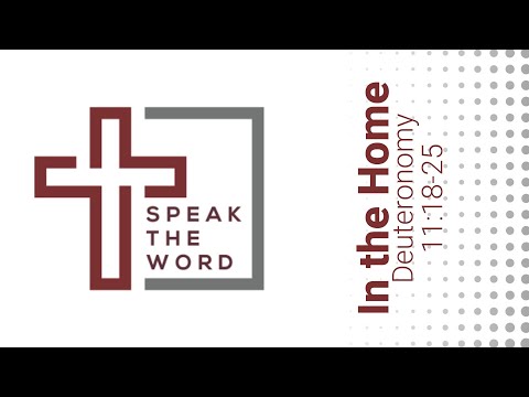 Pastor Paul, Speak the Word in the Home, Deuteronomy 11:18-25