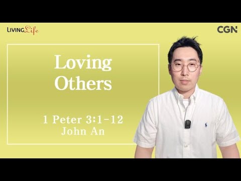Loving Others (1 Peter 3:1-12) - Living Life 06/05/2024 Daily Devotional Bible Study