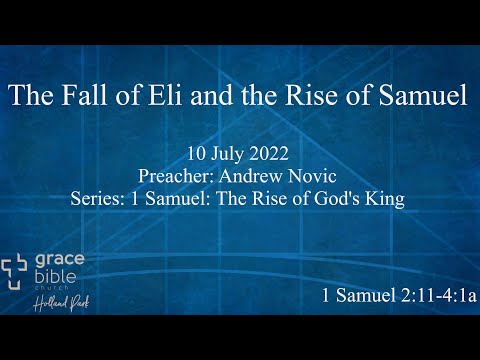 The Fall of Eli and the Rise of Samuel | 1 Samuel 2:11 - 4:1a | 10 July 2022