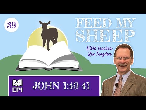 FEED MY SHEEP: Ep 39 — John 1:40-41