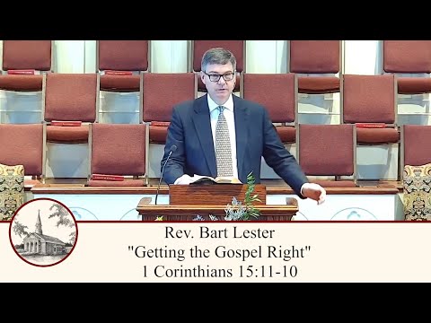 Getting the Gospel Right - I Corinthians 15:1-10 (Full Worship Service)