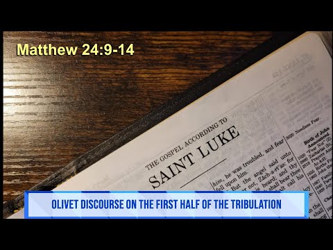 Olivet Discourse on The First Half of the Tribulation Matthew 24:9-14 March 11, 2022