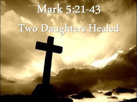 3-15-15 Mark 5:21-43 Two Daughters Healed