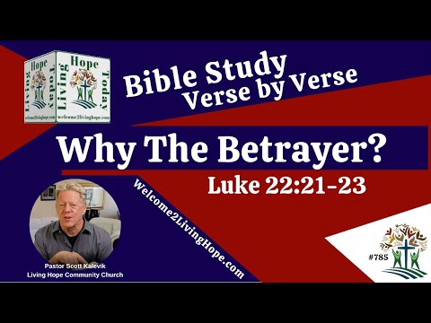Why The Betrayer? - Luke 22:21-23  -  Living Hope Today