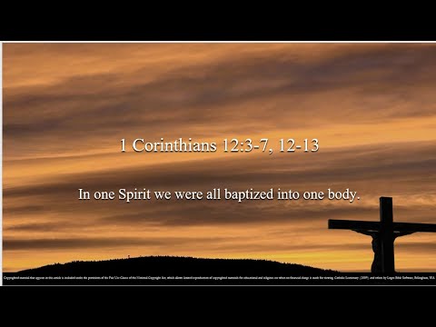 Pentecost - Second Reading - 1 Corinthians 12:3b–7, 12–13 – In one Spirit