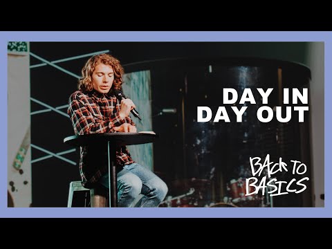 Day In, Day Out // Back To Basics // Luke 6:39-40