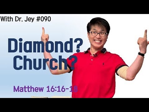[With Dr. Jey #090] Diamond? Church? | Matthew 16:16-18
