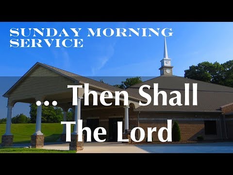 4/28/2019 AM - ... Then Shall The Lord - 2 Samuel 5:19-25