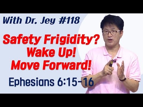 [With Dr. Jey #118]  Safety Frigidity? Wake Up! Move Forward! | Ephesians 6:15-16