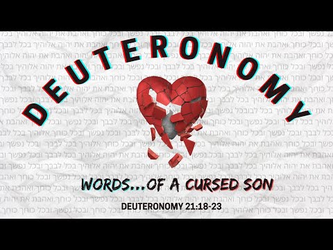 Deuteronomy 21:18-23 - "Words of a Cursed Son"