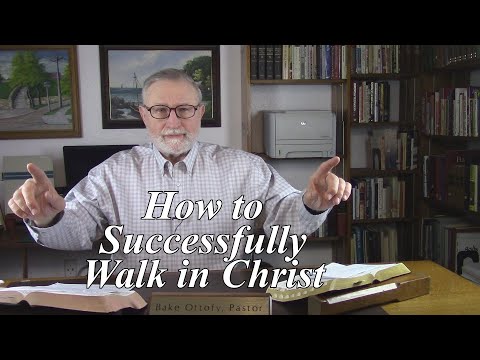 How to Successfully Walk in Christ. Colossians 2:6-10. (#8)