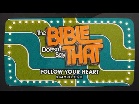 Saturday 6:30 PM Service: Follow Your Heart - 2 Samuel 7:1-11 - Skip Heitzig