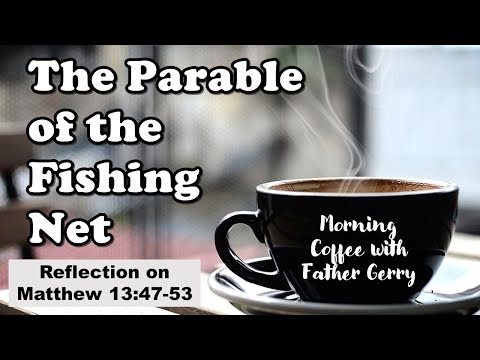 The Parable of the Fishing Net || Reflection on Matthew 13:47-53