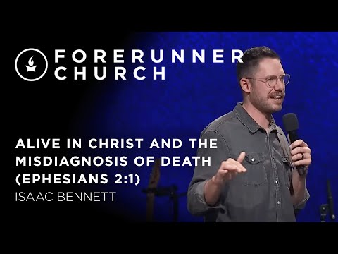 Alive in Christ and the Misdiagnosis of Death (Ephesians 2:1) | Isaac Bennett