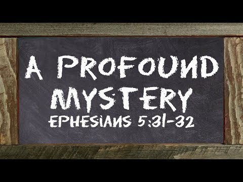 A Profound Mystery (Ephesians 5:31-32)